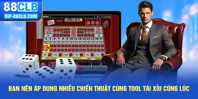 Bạn nên áp dụng nhiều chiến thuật cùng tool tài xỉu cùng lúc