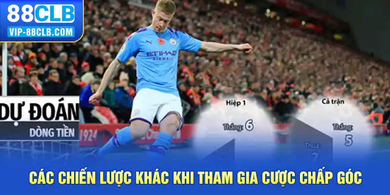 Các chiến lược khác khi tham gia cược chấp góc