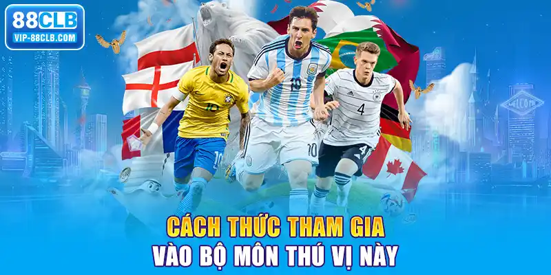 Cách thức tham gia vào bộ môn thú vị này 