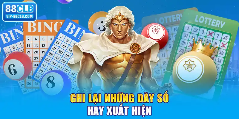 Ghi lại những dãy số hay xuất hiện 