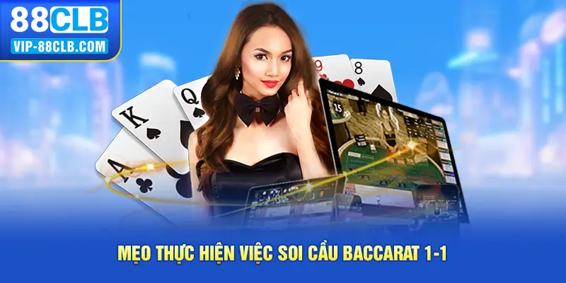 Mẹo thực hiện việc soi cầu baccarat 1-1