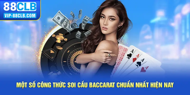 Một số công thức soi cầu baccarat chuẩn nhất hiện nay