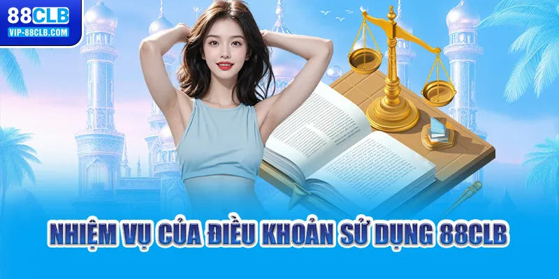 Nhiệm vụ của điều khoản sử dụng 88CLB