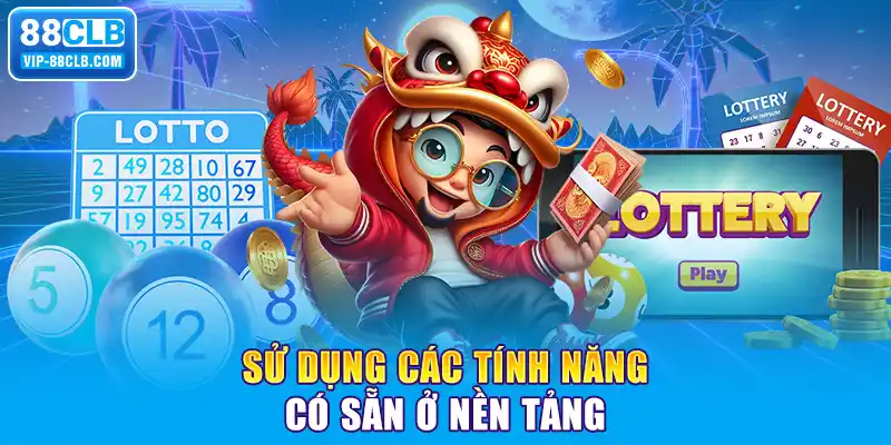 Sử dụng các tính năng có sẵn ở nền tảng 