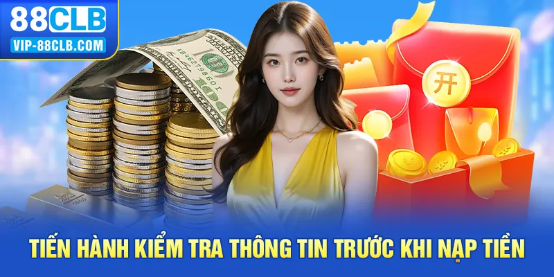 Tiến hành kiểm tra thông tin trước khi nạp tiền