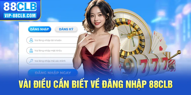 Vài điều cần biết về đăng nhập 88CLB