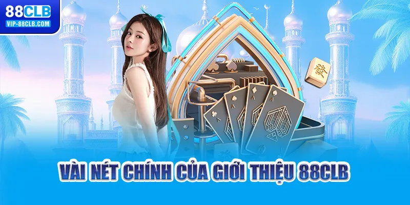 Vài nét chính của giới thiệu 88CLB