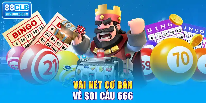 Vài nét cơ bản về soi cầu 666 